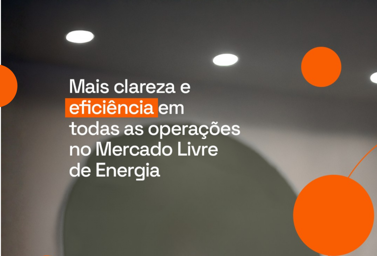 Mais clareza e eficiência em todas as operações no Mercado Livre de Energia